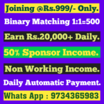 Join Rs.999/- Binary 1:1=500/- Daily 20000 - Whats APP - 9734365983